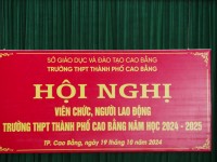 TRƯỜNG THPT THÀNH PHỐ CAO BẰNG TỔ CHỨC  THÀNH CÔNG HỘI NGHỊ VIÊN CHỨC, NGƯỜI LAO ĐỘNG  NĂM HỌC 2024 – 2025